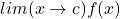 lim (x \rightarrow c) f(x)